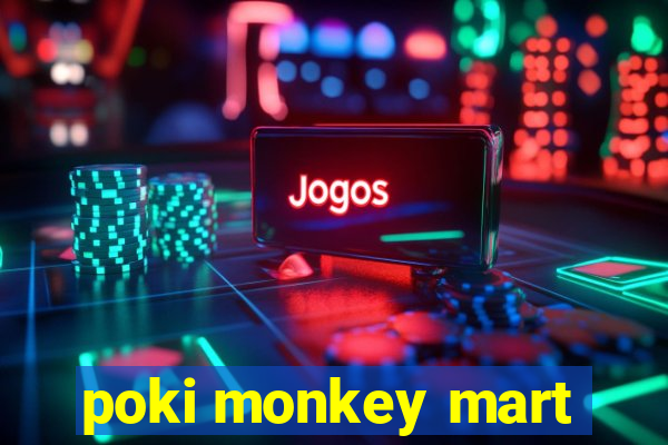 poki monkey mart